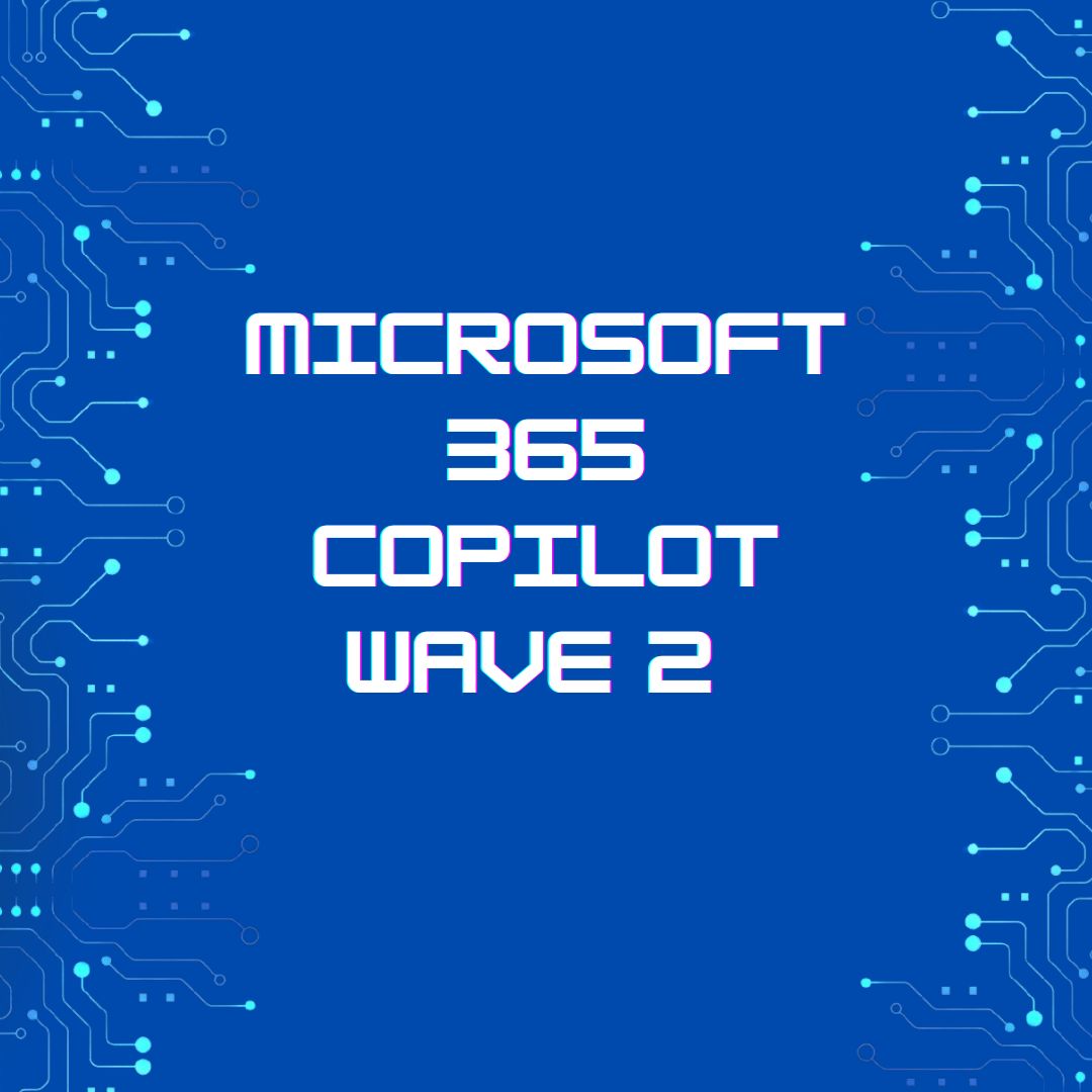Microsoft 365 Copilot Wave 2